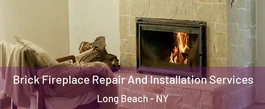  Brick Fireplace Repair And Installation Services Long Beach - NY