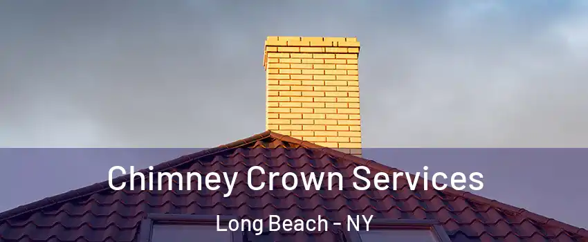 Chimney Crown Services Long Beach - NY