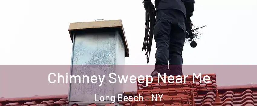  Chimney Sweep Near Me Long Beach - NY
