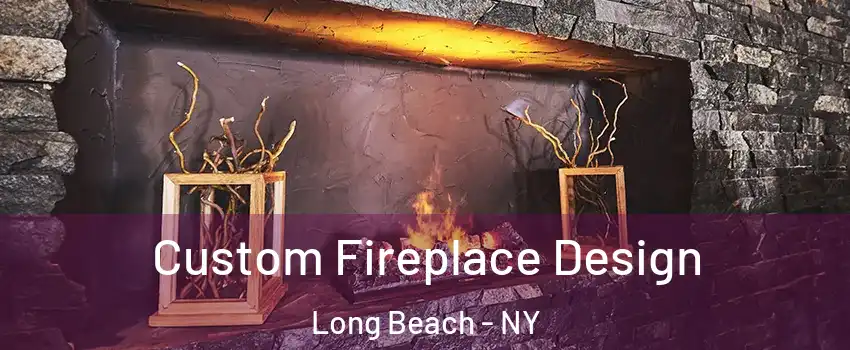  Custom Fireplace Design Long Beach - NY