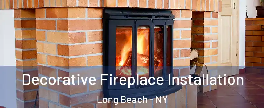  Decorative Fireplace Installation Long Beach - NY
