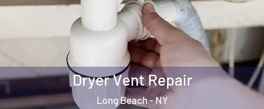  Dryer Vent Repair Long Beach - NY