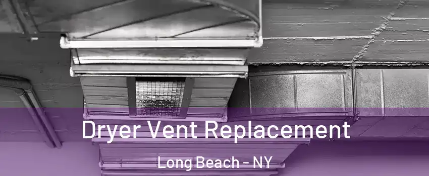  Dryer Vent Replacement Long Beach - NY