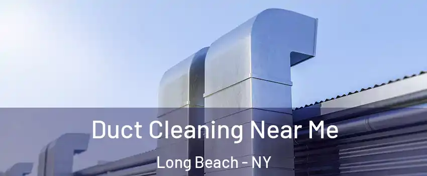  Duct Cleaning Near Me Long Beach - NY