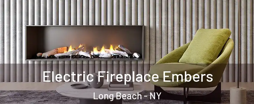  Electric Fireplace Embers Long Beach - NY