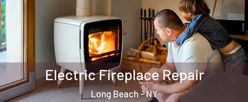  Electric Fireplace Repair Long Beach - NY