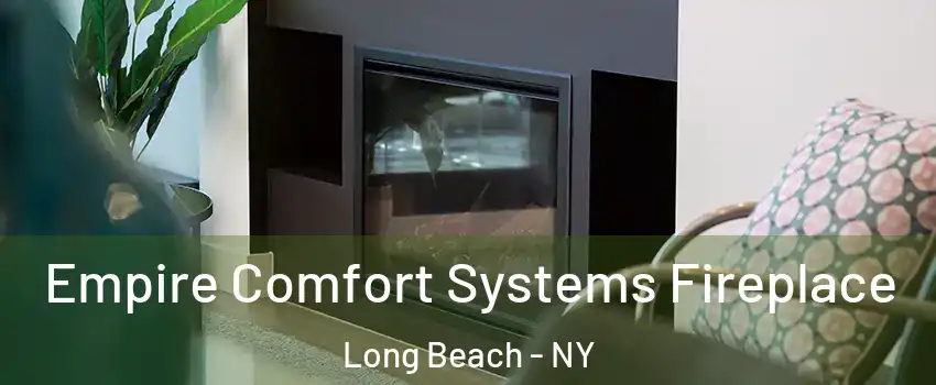  Empire Comfort Systems Fireplace Long Beach - NY