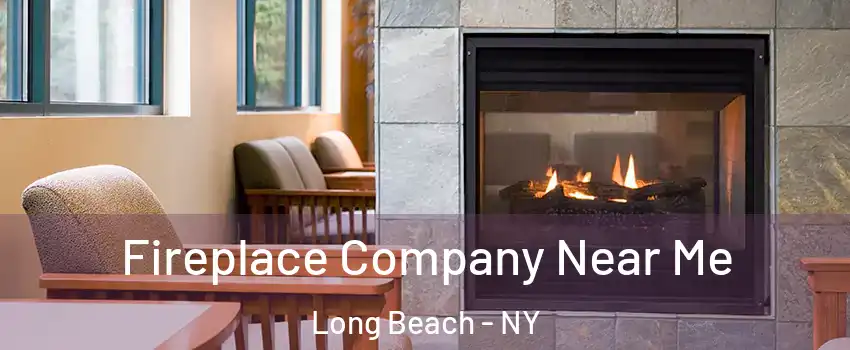  Fireplace Company Near Me Long Beach - NY