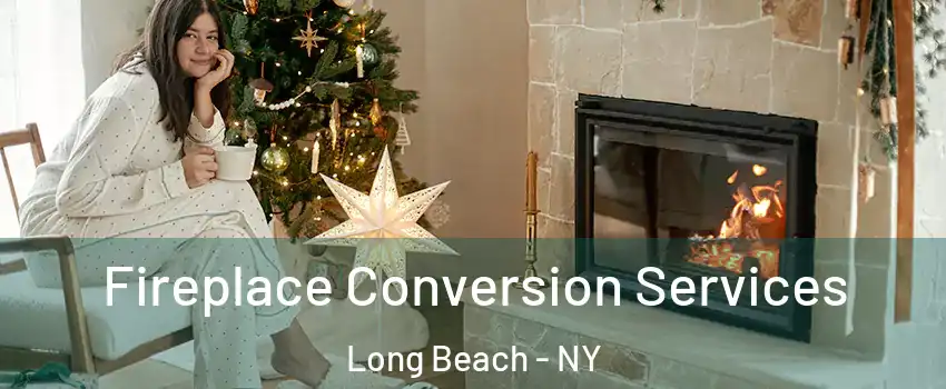 Fireplace Conversion Services Long Beach - NY