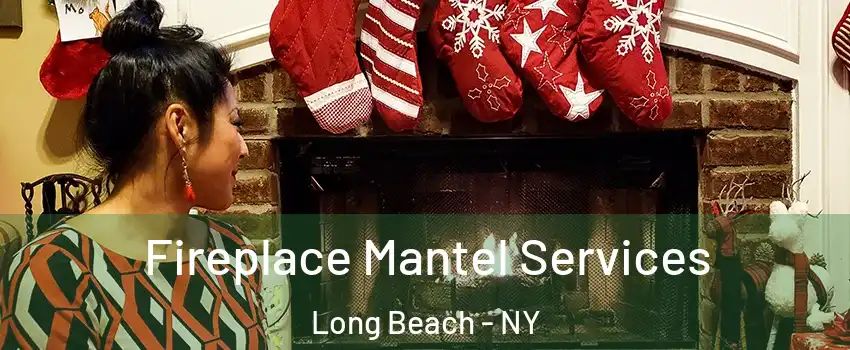  Fireplace Mantel Services Long Beach - NY