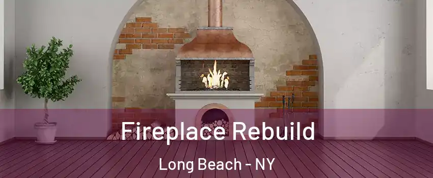  Fireplace Rebuild Long Beach - NY