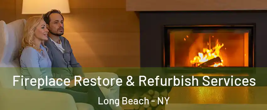  Fireplace Restore & Refurbish Services Long Beach - NY
