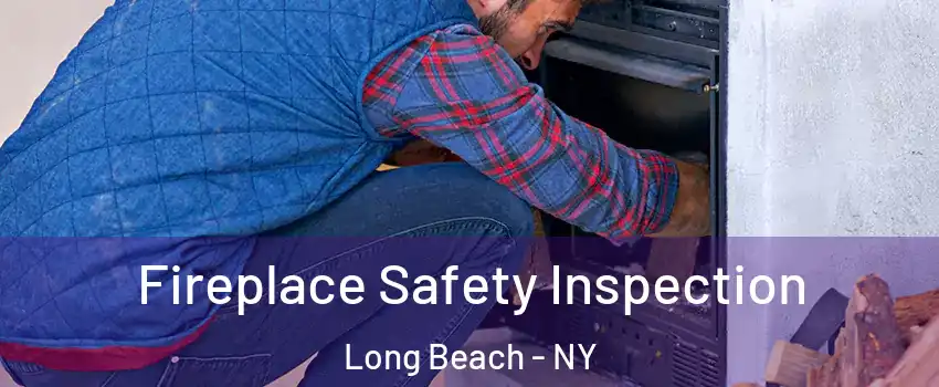  Fireplace Safety Inspection Long Beach - NY