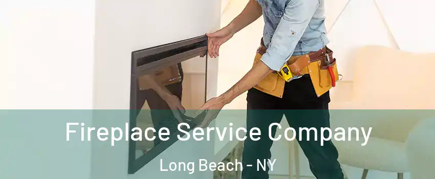 Fireplace Service Company Long Beach - NY
