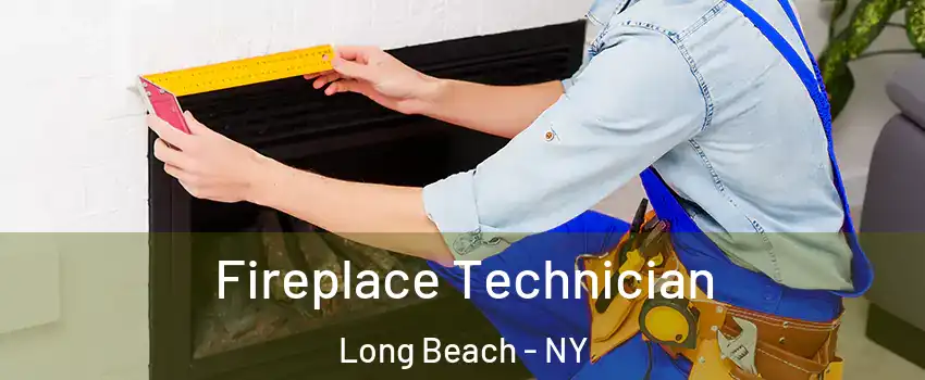 Fireplace Technician Long Beach - NY