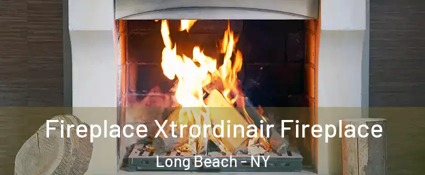  Fireplace Xtrordinair Fireplace Long Beach - NY