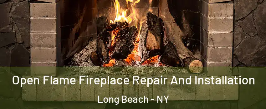  Open Flame Fireplace Repair And Installation Long Beach - NY