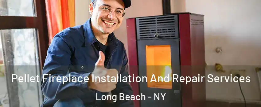  Pellet Fireplace Installation And Repair Services Long Beach - NY