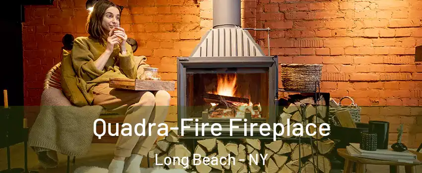  Quadra-Fire Fireplace Long Beach - NY