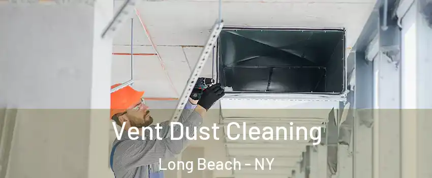  Vent Dust Cleaning Long Beach - NY