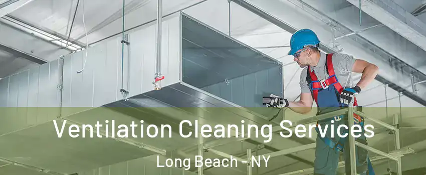  Ventilation Cleaning Services Long Beach - NY