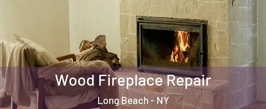  Wood Fireplace Repair Long Beach - NY