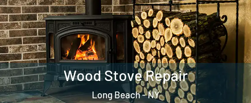  Wood Stove Repair Long Beach - NY
